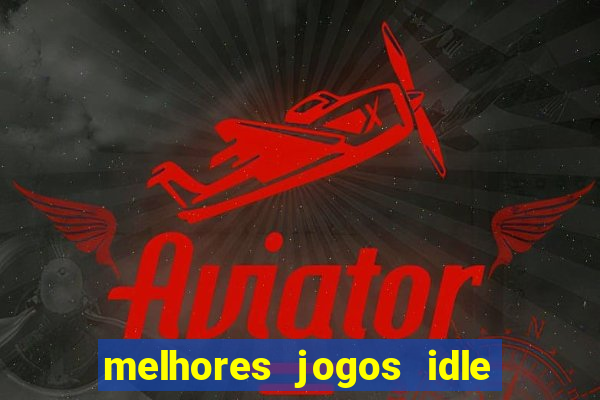 melhores jogos idle para android